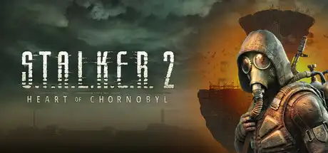 潜行者2：切尔诺贝利之心 | S.T.A.L.K.E.R. 2: Heart of Chornobyl v1.0.0 【154GB】